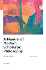 A MANUAL OF MODERN SCHOLASTIC PHILOSOPHY 