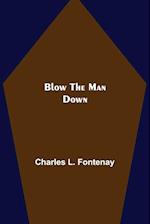Blow the Man Down 