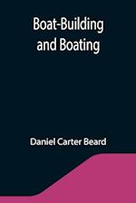 Boat-Building and Boating 