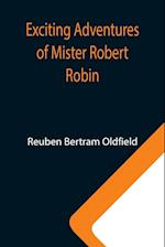 Exciting Adventures of Mister Robert Robin 
