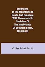 Excursions in the mountains of Ronda and Granada, with characteristic sketches of the inhabitants of southern Spain, (Volume I) 