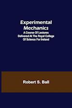 Experimental Mechanics; A Course of Lectures Delivered at the Royal College of Science for Ireland 
