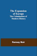 The Expansion of Europe; The Culmination of Modern History 