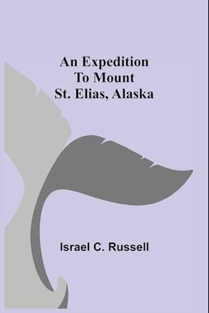 An Expedition to Mount St. Elias, Alaska