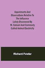 Experiments and Observations Relative to the Influence Lately Discovered by M. Galvani and Commonly Called Animal Electricity 