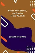 Blazed Trail Stories, and Stories of the Wild Life 