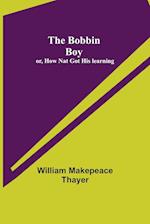 The Bobbin Boy; or, How Nat Got His learning 