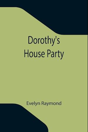 Dorothy's House Party