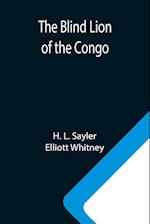 The Blind Lion of the Congo 