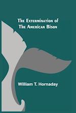 The Extermination of the American Bison 