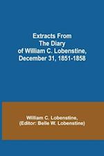 Extracts from the Diary of William C. Lobenstine, December 31, 1851-1858 