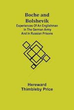 Boche and Bolshevik; Experiences of an Englishman in the German Army and in Russian Prisons 