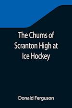 The Chums of Scranton High at Ice Hockey 