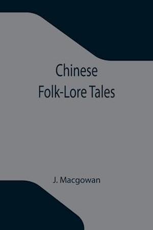 Chinese Folk-Lore Tales