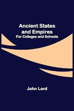 Ancient States and Empires; For Colleges and Schools 