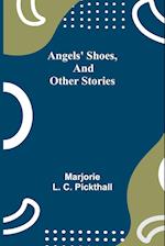 Angels' Shoes, and Other Stories 