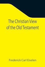 The Christian View of the Old Testament 