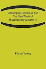 Christopher Columbus and the New World of His Discovery (Volume II) 