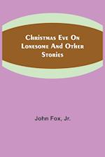 Christmas Eve on Lonesome and Other Stories 