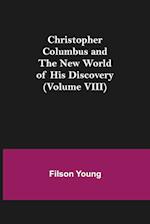 Christopher Columbus and the New World of His Discovery (Volume VIII) 