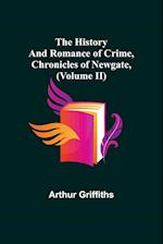 The History and Romance of Crime, Chronicles of Newgate, (Volume II) 