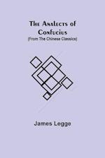 The Analects of Confucius (from the Chinese Classics) 