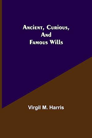 Ancient, Curious, and Famous Wills