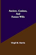 Ancient, Curious, and Famous Wills 