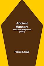 Ancient Manners; Also Known As Aphrodite (Book-I) 