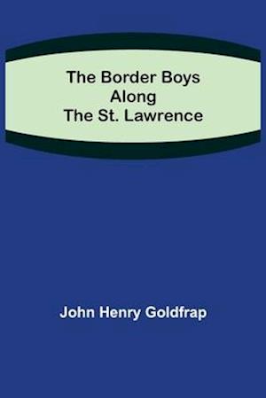 The Border Boys Along the St. Lawrence