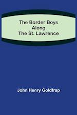 The Border Boys Along the St. Lawrence 