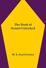 The Book of Daniel Unlocked 