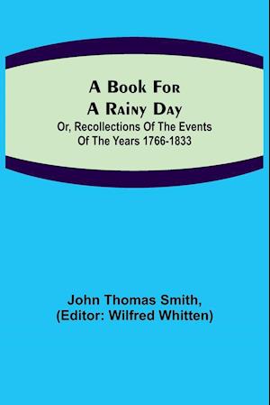 A Book for a Rainy Day; or, Recollections of the Events of the Years 1766-1833