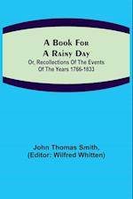 A Book for a Rainy Day; or, Recollections of the Events of the Years 1766-1833 