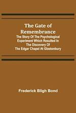 The Gate of Remembrance; The Story of the Psychological Experiment which Resulted in the Discovery of the Edgar Chapel at Glastonbury 