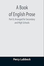 A Book of English Prose; Part II, Arranged for Secondary and High Schools 