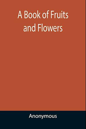 A Book of Fruits and Flowers