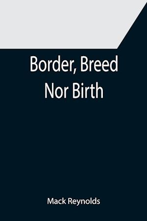 Border, Breed Nor Birth