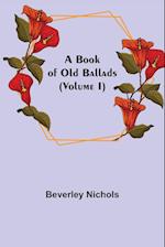 A Book of Old Ballads (Volume I) 