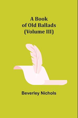 A Book of Old Ballads (Volume III)