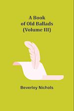 A Book of Old Ballads (Volume III) 