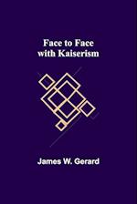 Face to Face with Kaiserism 