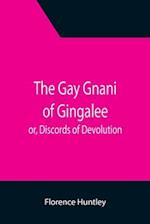 The Gay Gnani of Gingalee; or, Discords of Devolution; A Tragical Entanglement of Modern Mysticism and Modern Science 