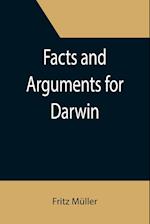 Facts and Arguments for Darwin 