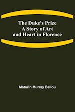 The Duke's Prize A Story of Art and Heart in Florence 