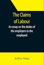 The Claims of Labour; An essay on the duties of the employers to the employed 