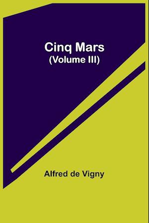 Cinq Mars (Volume III)