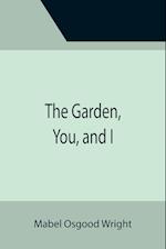 The Garden, You, and I 