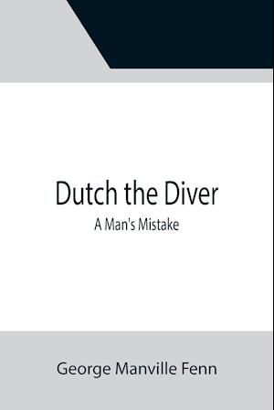 Dutch the Diver A Man's Mistake