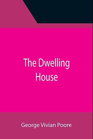 The Dwelling House